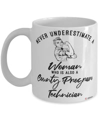 County Program Technician Mug Never Underestimate A Woman Who Is Also A County Program Tech Coffee Cup White