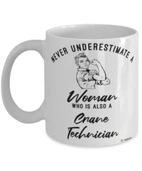 Crane Technician Mug Never Underestimate A Woman Who Is Also A Crane Tech Coffee Cup White