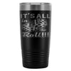 Craps Dice Travel Mug Its All In The Roll 20oz Stainless Steel Tumbler