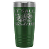 Craps Dice Travel Mug Its All In The Roll 20oz Stainless Steel Tumbler