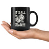 Craps Humor Dice Mug Its All In The Roll 11oz Black Coffee Mugs