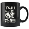 Craps Humor Dice Mug Its All In The Roll 11oz Black Coffee Mugs