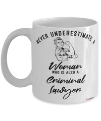 Criminal Lawyer Mug Never Underestimate A Woman Who Is Also A Criminal Lawyer Coffee Cup White