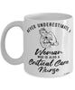 Critical Care Nurse Mug Never Underestimate A Woman Who Is Also A Critical Care Nurse Coffee Cup White