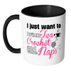 Crochet Mug I Just Want To Drink Tea Crochet And White 11oz Accent Coffee Mugs