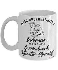 Curriculum Instruction Specialist Mug Never Underestimate A Woman Who Is Also A Curriculum Instruction Specialist Coffee Cup White