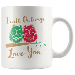 Cute Owl Mug I Will Owlways Love You 11oz White Coffee Mugs