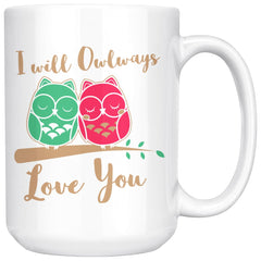 Cute Owl Mug I Will Owlways Love You 15oz White Coffee Mugs