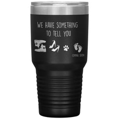 Cute Pregnancy Announcement Tumbler We Have Something To Tell You Coming Soon Laser Etched 30oz Stainless Steel Tumbler