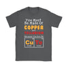 Cute Shirt You Must Be Made Copper And Tellurium Because Gildan Womens T-Shirt