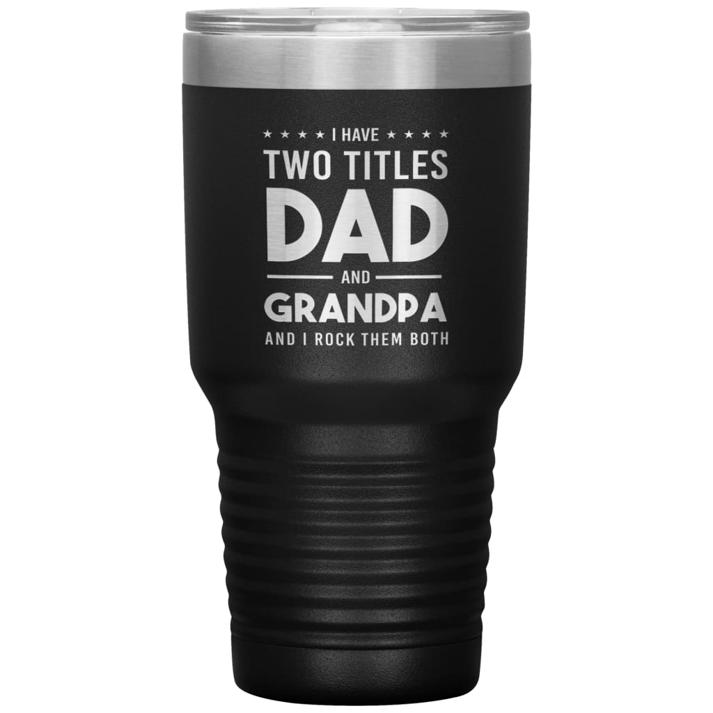 https://odditees.co/cdn/shop/products/cute-tumbler-for-grandfather-i-have-two-titles-dad-and-grandpa-rock-them-both-laser-etched-30oz-stainless-steel-black-334_1024x1024.jpg?v=1593390834