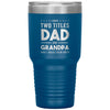 Cute Tumbler For Grandfather I Have Two Titles Dad And Grandpa And I Rock Them Both Laser Etched 30oz Stainless Steel Tumbler