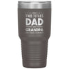 Cute Tumbler For Grandfather I Have Two Titles Dad And Grandpa And I Rock Them Both Laser Etched 30oz Stainless Steel Tumbler