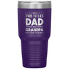 Cute Tumbler For Grandfather I Have Two Titles Dad And Grandpa And I Rock Them Both Laser Etched 30oz Stainless Steel Tumbler