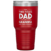 Cute Tumbler For Grandfather I Have Two Titles Dad And Grandpa And I Rock Them Both Laser Etched 30oz Stainless Steel Tumbler