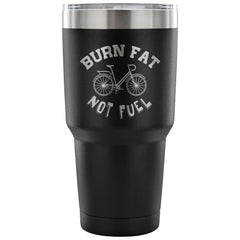 Cycling Biking Travel Mug Burn Fat Not Fuel 30 oz Stainless Steel Tumbler