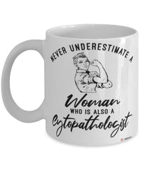 Cytopathologist Mug Never Underestimate A Woman Who Is Also A Cytopathologist Coffee Cup White