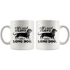 Dachshund Mug All I Need Is Love And A Long Dog 11oz White Coffee Mugs