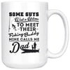 Dad Fishing Mug Some Guys Wait A Lifetime To Meet Their 15oz White Coffee Mugs
