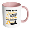 Dad Fishing Mug Some Guys Wait A Lifetime To Meet White 11oz Accent Coffee Mugs