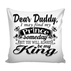 Dad Graphic Pillow Cover Dear Daddy I May Find My Prince Someday But You Will