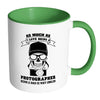 Dad Mug As Much As I Love Being Photographer White 11oz Accent Coffee Mugs