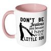 Dad Mug Dont Be Jealous Just Because White 11oz Accent Coffee Mugs