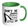 Dad Mug Dont Be Jealous Just Because White 11oz Accent Coffee Mugs