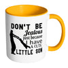 Dad Mug Dont Be Jealous Just Because White 11oz Accent Coffee Mugs