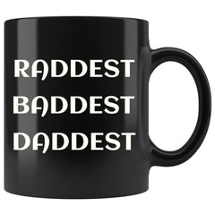 Dad Mug Raddest Baddest Daddest 11oz Black Coffee Mugs