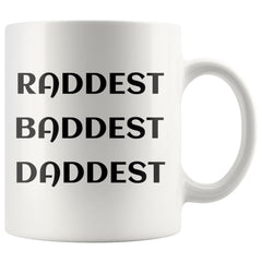 Dad Mug Raddest Baddest Daddest 11oz White Coffee Mugs