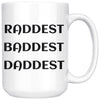 Dad Mug Raddest Baddest Daddest 15oz White Coffee Mugs