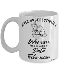 Data Technician Mug Never Underestimate A Woman Who Is Also A Data Tech Coffee Cup White