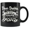 Daughter Fathers Mug I May Find My Prince Someday 11oz Black Coffee Mugs