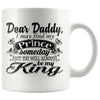 Daughter Fathers Mug I May Find My Prince Someday But You 11oz White Coffee Mugs