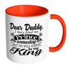 Daughter Fathers Mug I May Find My Prince Someday White 11oz Accent Coffee Mugs