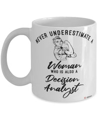 Decision Analyst Mug Never Underestimate A Woman Who Is Also A Decision Analyst Coffee Cup White