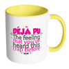 Deja Pu The Feeling Youve Heard This Crap Before White 11oz Accent Coffee Mugs