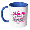 Deja Pu The Feeling Youve Heard This Crap Before White 11oz Accent Coffee Mugs