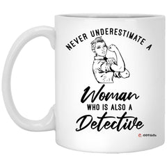 Detective Mug Never Underestimate A Woman Who Is Also A Detective Coffee Cup 11oz White XP8434
