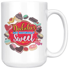 Diabetes Awareness Mug Diabetics Naturally Sweet 15oz White Coffee Mugs