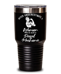Diesel Mechanic Tumbler Never Underestimate A Woman Who Is Also A Diesel Mechanic 30oz Stainless Steel Black