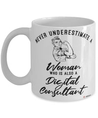 Digital Consultant Mug Never Underestimate A Woman Who Is Also A Digital Consultant Coffee Cup White