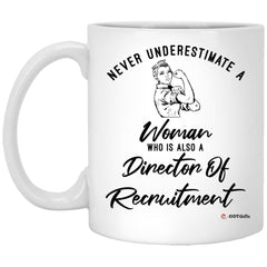Director Of Recruitment Mug Never Underestimate A Woman Who Is Also A Director Of Recruitment Coffee Cup 11oz White XP8434