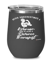 Divorce Therapist Wine Glass Never Underestimate A Woman Who Is Also A Divorce Therapist 12oz Stainless Steel Black