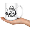 Do Small Things With Great Love 15oz White Coffee Mugs