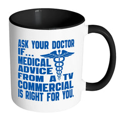 Doctor Mug Ask If Medical Advice From TV is Right White 11oz Accent Coffee Mugs