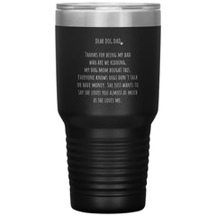 Dog Father Birthday Tumbler Dear Dog Dad Mom Bought This Laser Etched 30oz Stainless Steel Tumbler