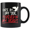 Dog Memorial Mug Once By My Side Forever In My Heart 11oz Black Coffee Mugs