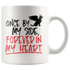 Dog Memorial Mug Once By My Side Forever In My Heart 11oz White Coffee Mugs